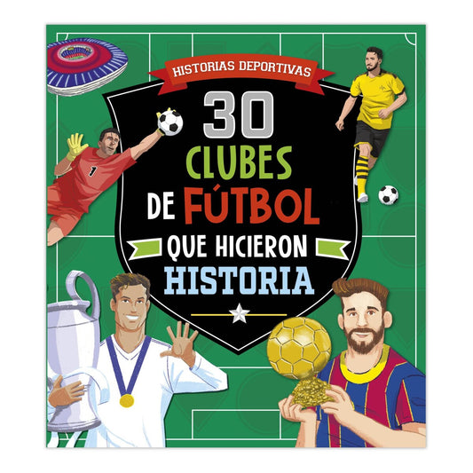 30 Clubes de fútbol que hicieron historia